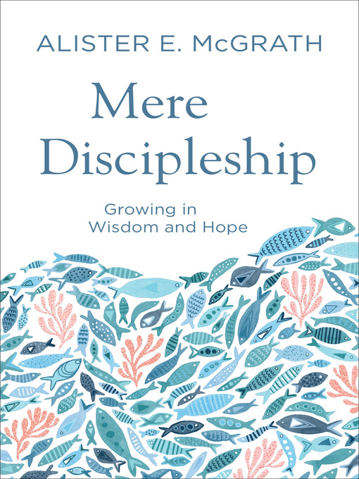 Title details for Mere Discipleship by Alister E. McGrath - Available